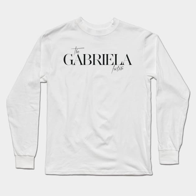 The Gabriela Factor Long Sleeve T-Shirt by TheXFactor